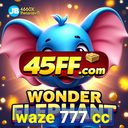 waze 777 cc